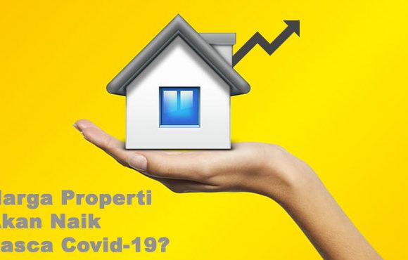 harga properti naik pasca covid-19