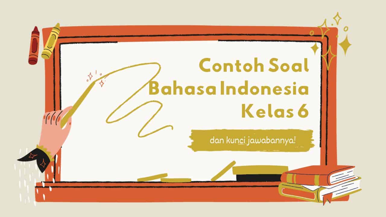 Contoh Soal Bahasa Indonesia Kelas 6