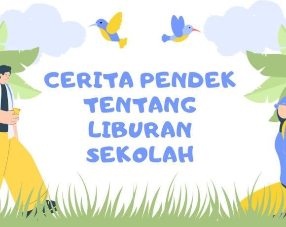 Cerita Pendek tentang Liburan Sekolah