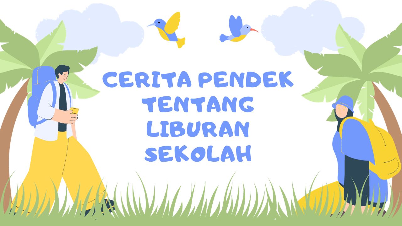 Cerita Pendek tentang Liburan Sekolah