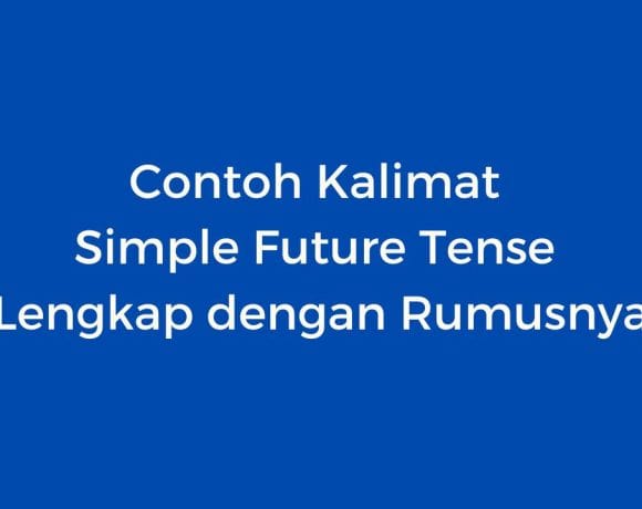 Contoh Kalimat Simple Future Tense Lengkap dengan Rumusnya