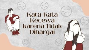 Kata-Kata Kecewa karena Tidak Dihargai