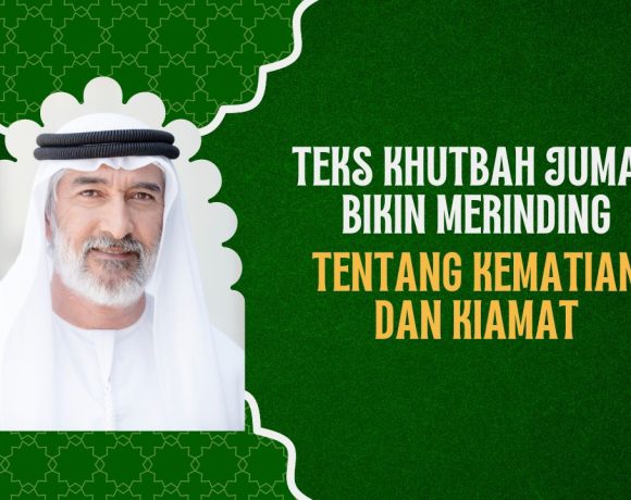 Teks Khutbah Jumat Bikin Merinding