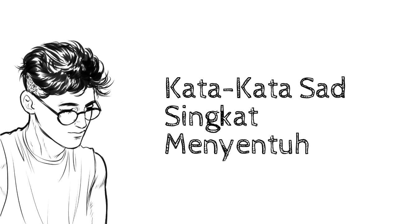 contoh Kata-Kata Sad Singkat