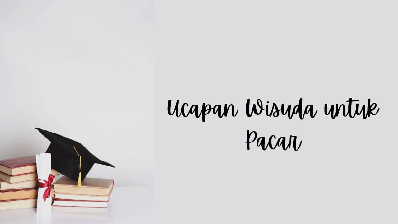 ucapan wisuda untuk pacar